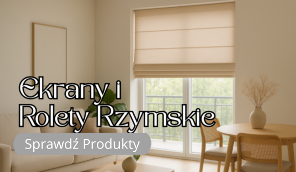 Ekrany i Rolety Rzymskie